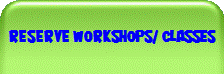 Reserve Workshops/ Classes